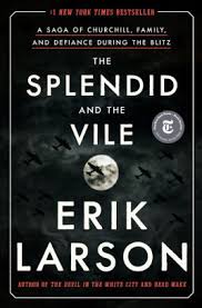 The Splendid And The Vile A Saga Of Churchill Family And Defiance During The Blitz By Erik Larson Nook Book Ebook Barnes Noble