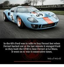 On the 50th anniversary of ford's 1966 win in 2016, rushbrook's team led ford to victory in the 24 hours of le mans' gt class after an epic duel with a ferrari 488. In The 60 S Ford Was In Talks To Buy Ferrari But When Ferrari Backed Out At The Last Minute It Enraged Ford So They Built The Gt40 To Beat Ferrari At Le
