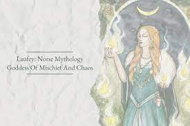 Laufey: Norse Mythology Goddess Of Mischief And Chaos - Viking Style