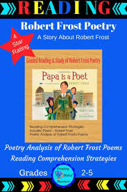 Who Was The Man Robert Frost When Papa Is A Poet Is Read Aloud To The Students The Teacher Can P Poetry Teaching Resources Poetry For Kids Elementary Reading