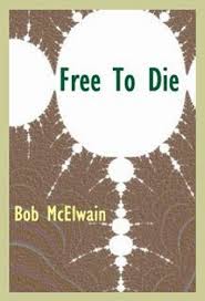 Todays Kindle Daily Deal Is Free To Die Free By Bob Mcelwain Visit Passica Com For Daily Deals On Kindle Ebooks Apps An Free Ebooks Free Books Ebook Deals