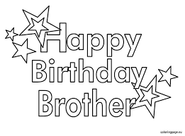 Happy Birthday Brother Coloring Page Happy Birthday Brother Happy Birthday Coloring Pages Birthday Coloring Pages