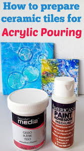 How To Prepare Ceramic Tiles For Acrylic Pouring Acrylic Painting Tips Acrylic Pouring Acrylic Pouring Techniques