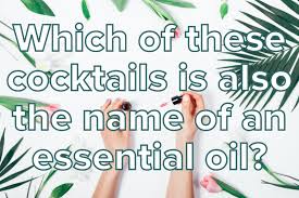 Do you consider the essential oil very … Only An Essential Oils Expert Can Pass This Trivia Quiz