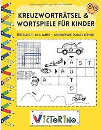 Die rätsel sind ideal für spieleabende, geburtstage oder auch zum. Kreuzwortratsel Und Wortspiele Fur Kinder Ratselheft Ab 6 Jahre Einfache Buchstaben Und Wortspiele Fur Kinder Spielend Den Grundwortschatz Lernen Ab 1 Klasse Amazon De Victorino Radtke Ina Radtke Ina Bucher