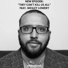 3.4: "They Can't Kill Us All" Feat. Wesley Lowery — Bri Books Podcast