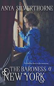 The Baroness Of New York Book One Kindle Edition By Silverthorne Anya Romance Kindle Ebooks In 2020 Victorian Romance Novels Historical Fiction Victorian Romance