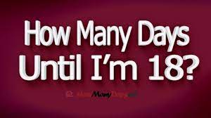 Friday, 18 march 2022 there are 244 days until 18th march. How Many Days Until I M 18 Years Old Untildays Com