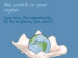 The World Is Your Oyster Let S Learn English