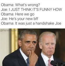 Check spelling or type a new query. The Most Iconic Joe Biden And Barack Obama Bromance Memes Of All Time Grazia
