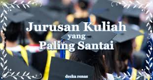 Memilih jurusan kuliah memang terkadang membingungkan. 11 Jurusan Kuliah Yang Paling Santai Dan Lulus Tepat Waktu