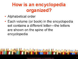 This made me realize that people need to sort all kinds of lists in alphabetical order all the time. Encyclopedias What Is An Encyclopedia True Book That