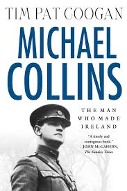 Michael collins was a leading figure in the post 1916 rebellion leadership in ireland and occupied a central political and military role in the subsequent war of independence. Michael Collins The Man Who Made Ireland Tim Pat Coogan Macmillan