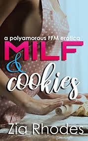MILF and Cookies: A Polyamorous FFM Erotica - Kindle edition by Rhodes,  Zia. Literature & Fiction Kindle eBooks @ Amazon.com.