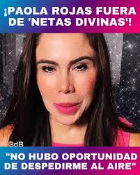 Paola Rojas deja 'Netas divinas'