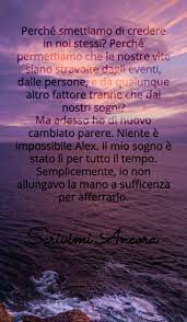Acquista opere di scrivimi ancora su scrivimi ancora (titolo originale where rainbows end) è il secondo romanzo scritto da. Scrivimi Ancora Frasi D Amore Parole Sagge Parole