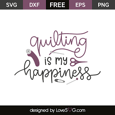 Download Quilting Is My Happiness Lovesvg Com