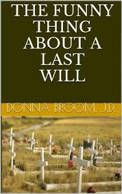 Funny last will and testament. The Funny Thing About A Last Will Kindle Edition By Broom Donna Professional Technical Kindle Ebooks Amazon Com