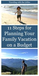 How To Plan A Family Vacation On A Budget 11 Steps To An Affordable Family Vacation Making Family Travel Manageable Budget Travel Family Family Travel Affordable Family Vacations