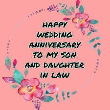 Thank you so much for choosing my son as a life partner and make him one of the happiest person. 20 Images For Happy Wedding Anniversary Son And Daughter In Law