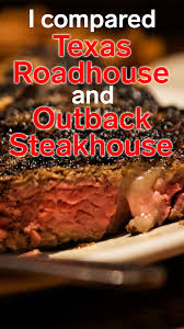 i ate the same meal at both texas roadhouse and outback steakhouse and the smaller chain was the clear winner outback steakhouse food texas roadhouse i ate the same meal at both texas