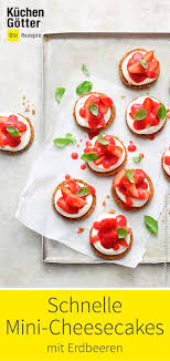 Mini Cheese Cakes Mit Erdbeeren Rezept Rezepte Geburtstags Essen Essen