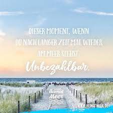 Meer sprüche zum sehnsucht haben küstenglück®. Dieser Moment Wenn Du Seit Langer Zeit Mal Wieder Am Meer Stehst Unbezahlbar Strand Spruche Spruche Urlaub In This Moment