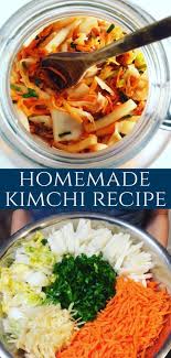 Homemade Kimchi Will Boost Your Immune System Koreans Have Eaten Kimchee For Over A Thousand Years Raw And Kimchi Recipe Easy Kimchi Recipe Fermented Kimchi