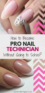 Nail Technician Course Online If You Want To Know How To Become A Nail Technician Without Going To School We Have S Nail Technician Courses Nail Courses Nails