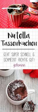 Tassenkuchen Rezepte 5 Kostliche Ideen Mit Suchtpotenzial Nutella Tassenkuchen Mikrowellen Kuchen Tassenkuchen Rezept