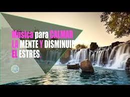 Musica Para Calmar La Mente Disminuir El Estres Sonidos Reljantes De Cascadas Natural Youtube En 2020 Musica De Relajacion Estres Cascadas