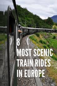 8 Best Scenic Train Journeys In Europe Scenic Train Rides Europe Travel Train Rides