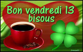 Bon Vendredi 13 Bisous Vendredi13 Cafe Trefle Coeur Bonne Chance Porte Bonheur Bon Vendredi 13 Vendredi Images Vendredi 13 Vendredi