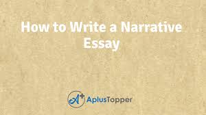 Have to cope with a narrative essay? How To Write A Narrative Essay Format Steps And Types Of Narrative Essay A Plus Topper