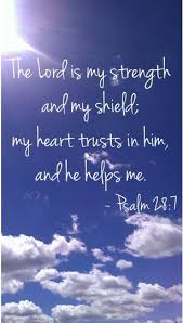 The Lord Is My Strength And My Shield My Heart Trusts In Him And He Helps Me Psalm 28 7 With Images Psalms Lord Is My Strength Scripture Quotes
