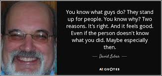 David Lubar quote: You know what guys do? They stand up for people...
