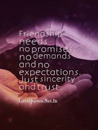 Friendship Needs No Promises No Demands And No Expectations Just Sincerity And Trust Friendship Status Quotes About Strength And Love Jokes Quotes