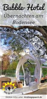 Ubernachtungs Check Das Bubble Hotel Am Bodensee Bodensee Hotel Bodensee Urlaub Urlaub