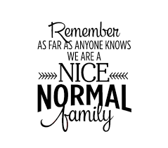 Remember as Far as Anyone Knows We Are a Nice Normal Family - Etsy