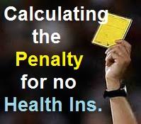 How much is the tax penalty? Calculating Irs Individual Mandate Health Insurance Penalty