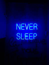 Never Sleep Neon Light Blue Aesthetic Dark Light Blue Aesthetic Aesthetic Colors
