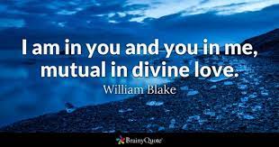 William Blake I Am In You And You In Me Mutual In