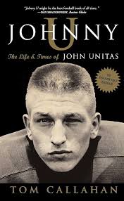 Amazon.com: Johnny U: The Life and Times of John Unitas: 9781400081400:  Callahan, Tom: Books