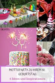 Mottoparty Zu Ihrem 30 Geburtstag 6 Ideen Fur Die Perfekte Feier Geburtstag Feiern Ideen Geburtstag Feiern 30 Geburtstag Feiern
