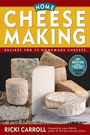Home Cheese Making Recipes For 75 Homemade Cheeses By Ricki Carroll Storey Publishing Llc Homemade Cheese Cheese Making Recipes How To Make Cheese