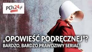 Najchętniej oglądana produkcja platformy streamingowej hulu to opowieść o dystopicznym świecie, w którym kobiety zostały całkowicie podporządkowane władzy. Opowiesc Podrecznej Bardzo Prawdziwy Serial Rozmowa Pch24 Youtube