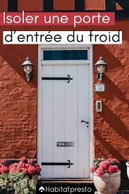 Isoler Une Porte D Entree Du Froid 6 Idees A Appliquer Isolation Porte Isolation Porte Entree Isolation Fenetre