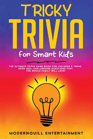Every item on this page was chosen by a town & country editor. Tricky Trivia For Smart Kids The Ultimate Trivia Game Book For Children Teens Over 400 Challenging Questions That The Whole Family Will Love Amazon Co Uk Entertainment Modernquill 9798667384502 Books