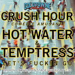 CRUSH HOUR & HOT WATER