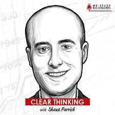 TIP580: Clear Thinking w/ Shane Parrish